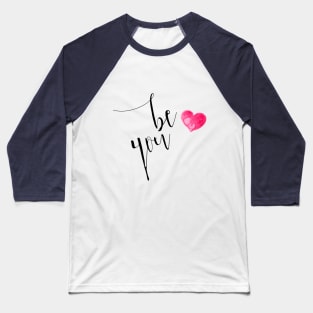 be you Baseball T-Shirt